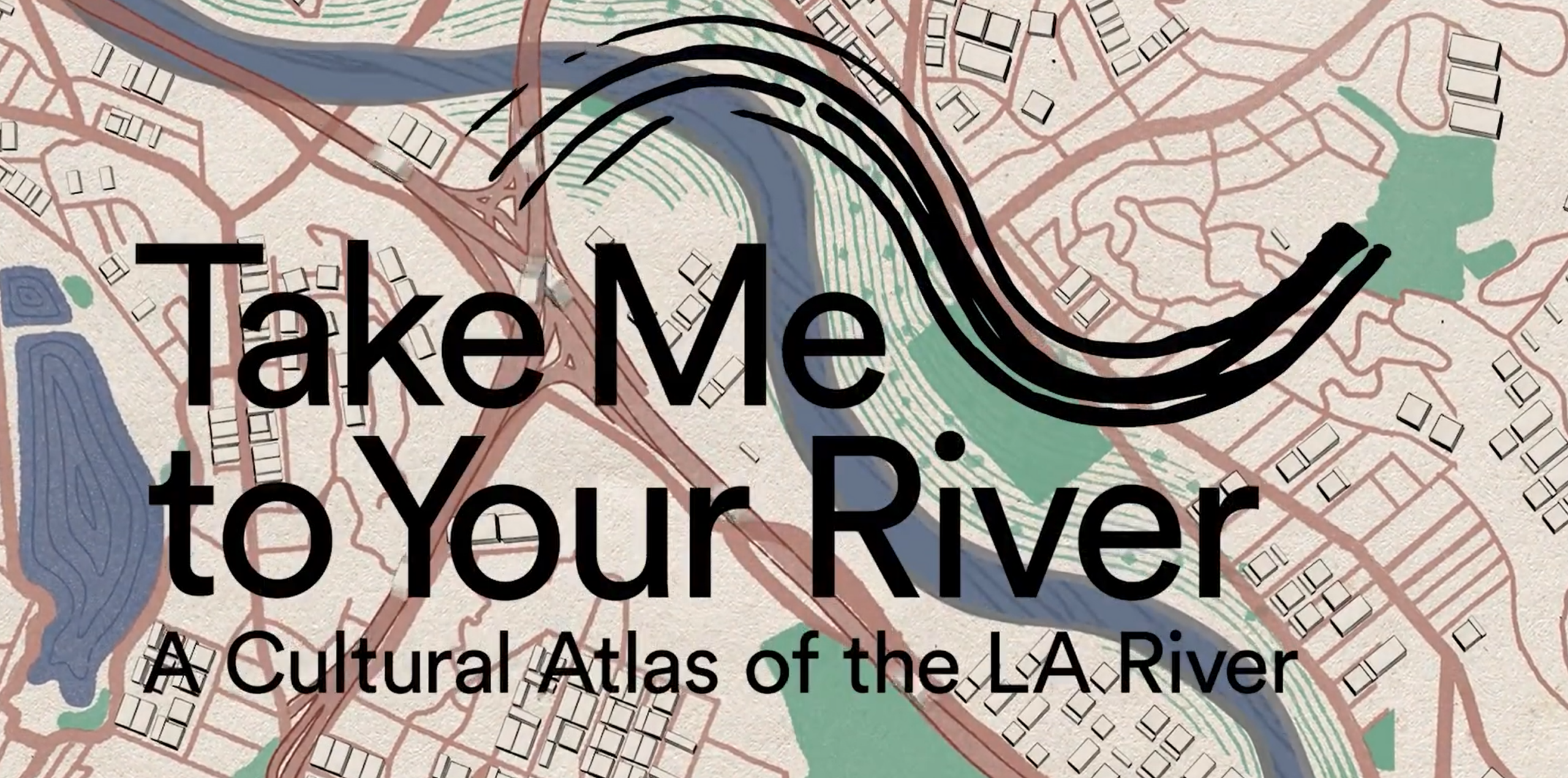A Cultural Atlas of the LA River